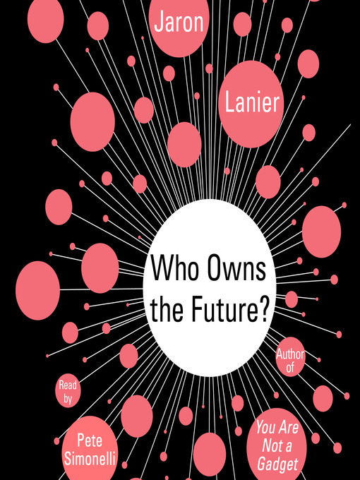 Title details for Who Owns the Future? by Jaron Lanier - Wait list